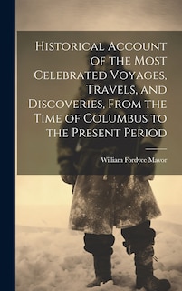 Couverture_Historical Account of the Most Celebrated Voyages, Travels, and Discoveries, From the Time of Columbus to the Present Period