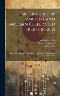Front cover_Biographies of Ancient and Modern Celebrated Freethinkers