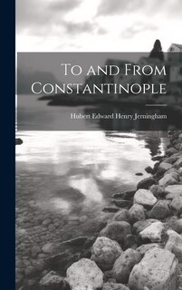 Front cover_To and From Constantinople