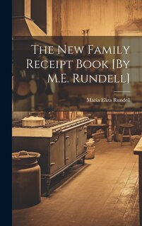 Front cover_The New Family Receipt Book [By M.E. Rundell]