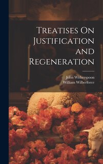 Front cover_Treatises On Justification and Regeneration