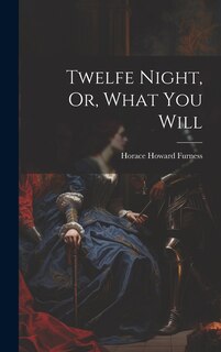 Front cover_Twelfe Night, Or, What You Will