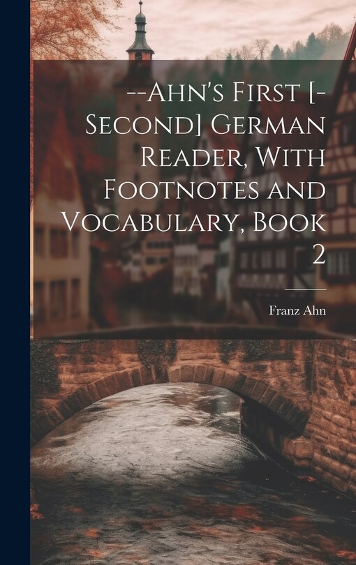 Front cover_--Ahn's First [-Second] German Reader, With Footnotes and Vocabulary, Book 2