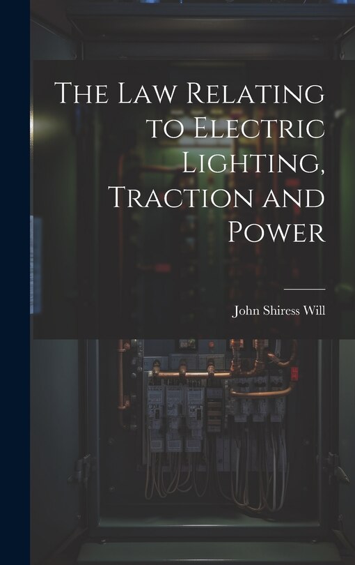 Front cover_The Law Relating to Electric Lighting, Traction and Power