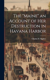 Front cover_The Maine an Account of Her Destruction in Havana Harbor