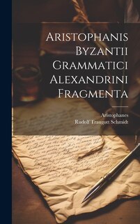 Couverture_Aristophanis Byzantii Grammatici Alexandrini Fragmenta