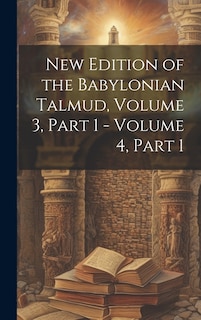 Couverture_New Edition of the Babylonian Talmud, Volume 3, part 1 - volume 4, part 1