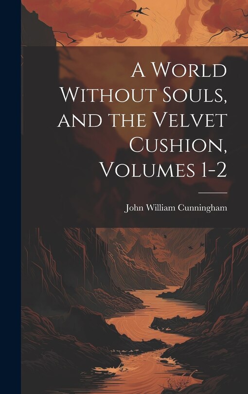 Couverture_A World Without Souls, and the Velvet Cushion, Volumes 1-2