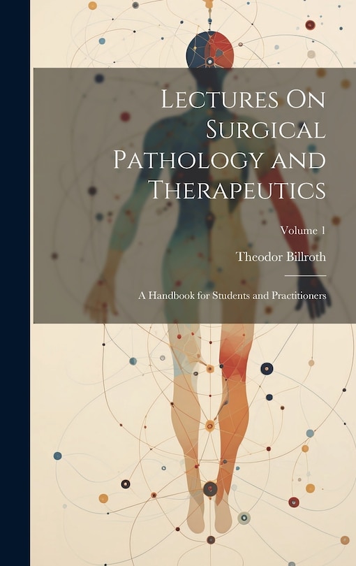 Front cover_Lectures On Surgical Pathology and Therapeutics