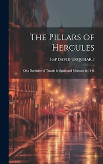 Couverture_The Pillars of Hercules; Or a Narrative of Travels in Spain and Morocco in 1848