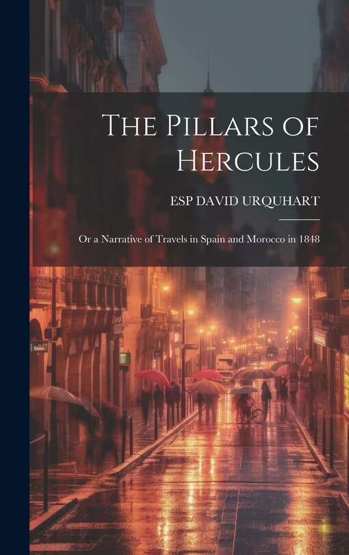 Couverture_The Pillars of Hercules; Or a Narrative of Travels in Spain and Morocco in 1848
