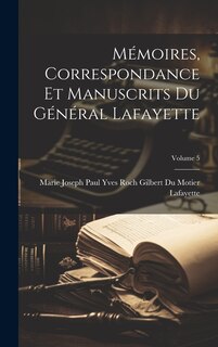 Couverture_Mémoires, Correspondance Et Manuscrits Du Général Lafayette; Volume 5