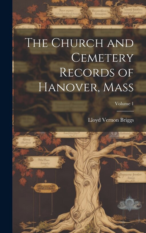 Front cover_The Church and Cemetery Records of Hanover, Mass; Volume 1