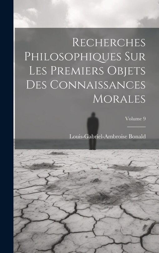 Front cover_Recherches Philosophiques Sur Les Premiers Objets Des Connaissances Morales; Volume 9