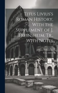 Front cover_Titus Livius's Roman History, With the Supplement of J. Freinsheim. Tr., With Notes