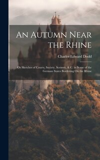 Front cover_An Autumn Near the Rhine; Or Sketches of Courts, Society, Scenery, & C. in Some of the German States Bordering On the Rhine