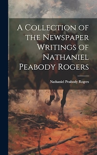 Couverture_A Collection of the Newspaper Writings of Nathaniel Peabody Rogers