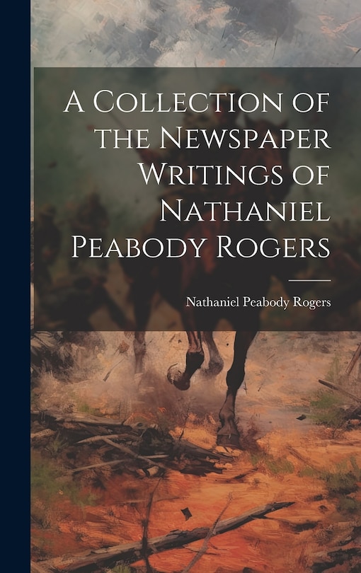 Couverture_A Collection of the Newspaper Writings of Nathaniel Peabody Rogers