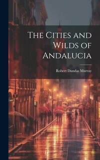 Couverture_The Cities and Wilds of Andalucia
