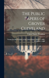 Front cover_The Public Papers of Grover Cleveland