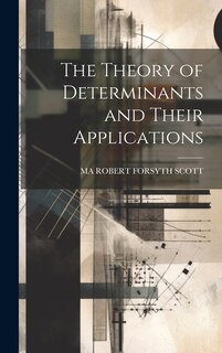 Couverture_The Theory of Determinants and Their Applications