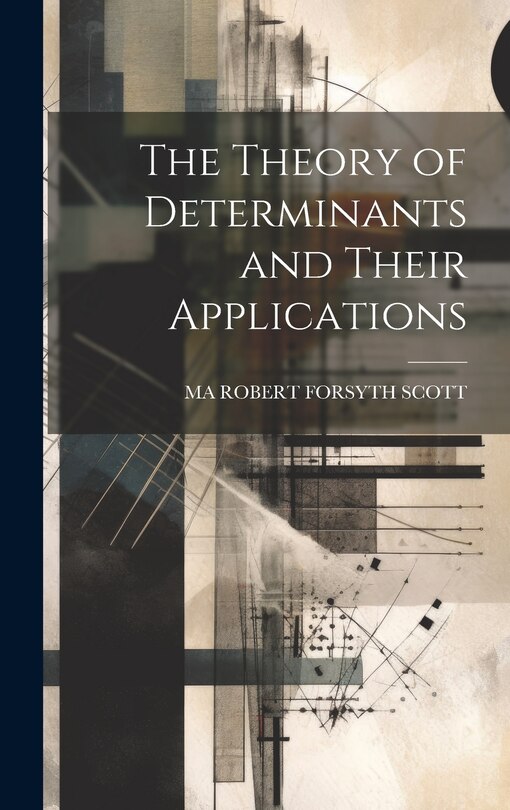Couverture_The Theory of Determinants and Their Applications