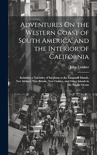 Front cover_Adventures On the Western Coast of South America, and the Interior of California