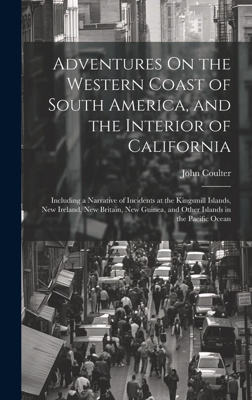 Front cover_Adventures On the Western Coast of South America, and the Interior of California