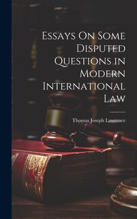 Front cover_Essays On Some Disputed Questions in Modern International Law