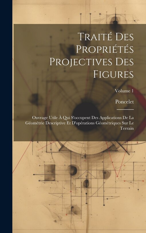 Front cover_Traité Des Propriétés Projectives Des Figures