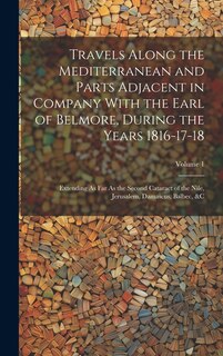 Couverture_Travels Along the Mediterranean and Parts Adjacent in Company With the Earl of Belmore, During the Years 1816-17-18