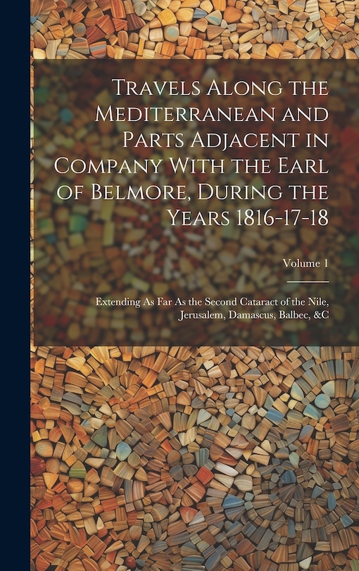Couverture_Travels Along the Mediterranean and Parts Adjacent in Company With the Earl of Belmore, During the Years 1816-17-18