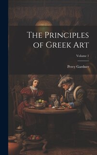 Front cover_The Principles of Greek Art; Volume 1
