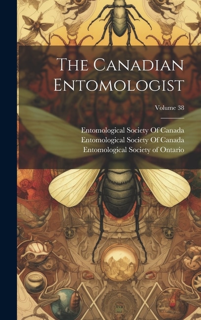 Front cover_The Canadian Entomologist; Volume 38