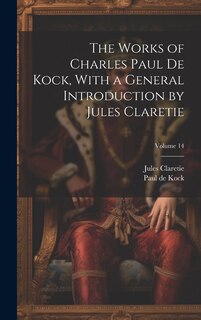 Front cover_The Works of Charles Paul De Kock, With a General Introduction by Jules Claretie; Volume 14