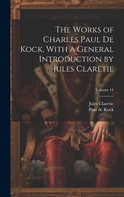 Front cover_The Works of Charles Paul De Kock, With a General Introduction by Jules Claretie; Volume 14