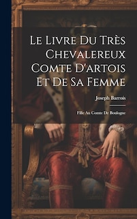 Front cover_Le Livre Du Très Chevalereux Comte D'artois Et De Sa Femme