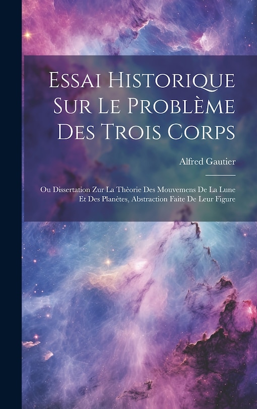 Couverture_Essai Historique Sur Le Probl&egrave;me Des Trois Corps