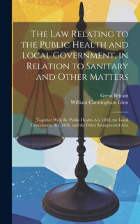 Couverture_The Law Relating to the Public Health and Local Government, in Relation to Sanitary and Other Matters