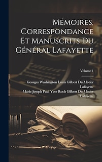 Couverture_Mémoires, Correspondance Et Manuscrits Du Général Lafayette; Volume 1