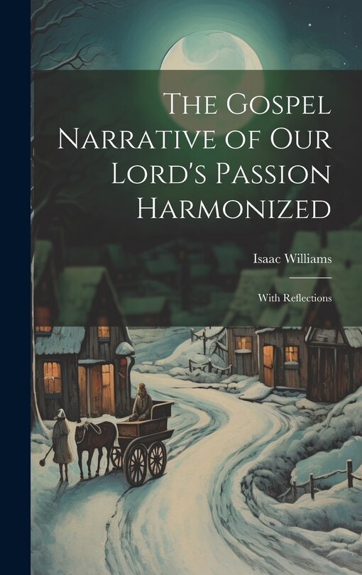 Front cover_The Gospel Narrative of Our Lord's Passion Harmonized