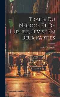 Front cover_Traité Du Négoce Et De L'usure, Divisé En Deux Parties