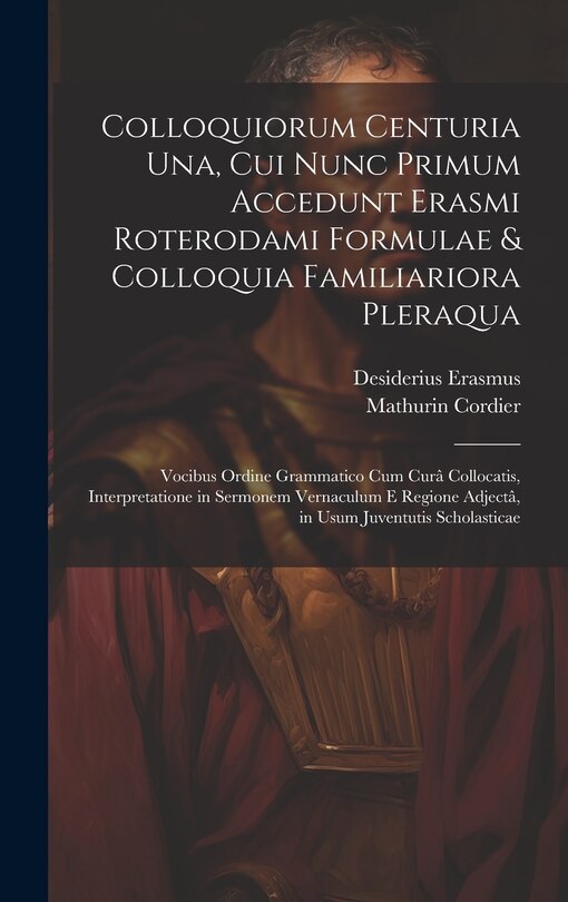 Couverture_Colloquiorum Centuria Una, Cui Nunc Primum Accedunt Erasmi Roterodami Formulae & Colloquia Familiariora Pleraqua