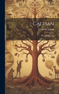 Caliban: The Missing Link