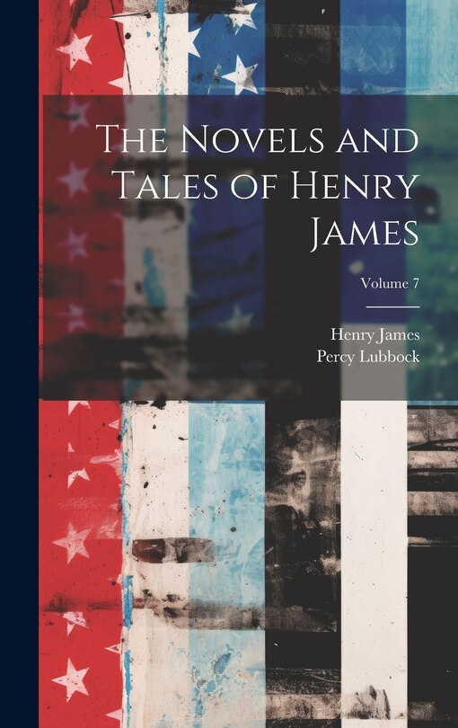 Couverture_The Novels and Tales of Henry James; Volume 7