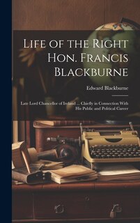 Front cover_Life of the Right Hon. Francis Blackburne