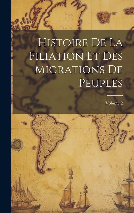 Couverture_Histoire De La Filiation Et Des Migrations De Peuples; Volume 2