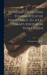 Front cover_Mundartliche Und Stammheitliche Nachträge Zu A.F.C. Vilmar's Idiotikon Von Hessen