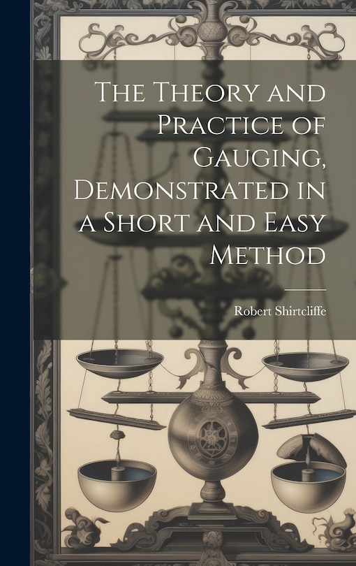 Couverture_The Theory and Practice of Gauging, Demonstrated in a Short and Easy Method