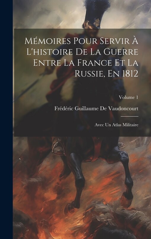 Front cover_Mémoires Pour Servir À L'histoire De La Guerre Entre La France Et La Russie, En 1812